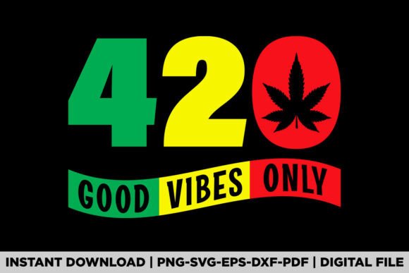 420 Good Vibes Only Weed Cannabis Graphics