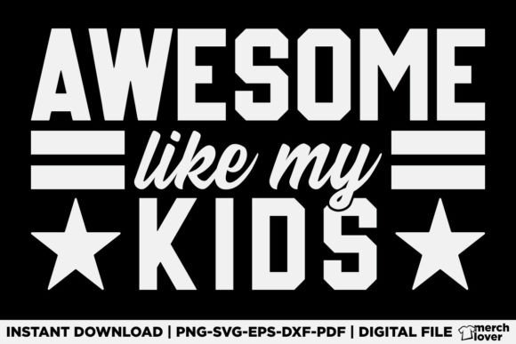 Awesome Like My Kids Fathers Day Shirt Graphics