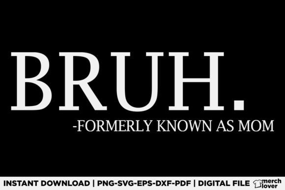 Bruh Formerly Known As Mom T-Shirt Graphics