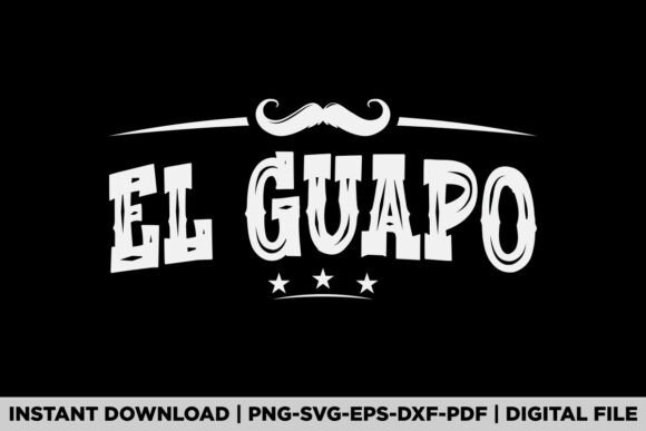 El Guapo Handsome in Spanish Good Graphics