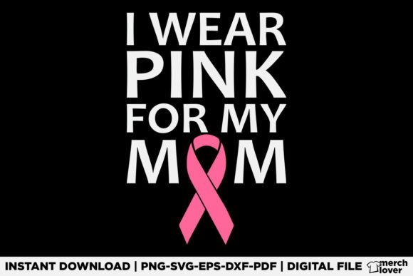 I Wear Pink for My Mom Breast Cancer SVG