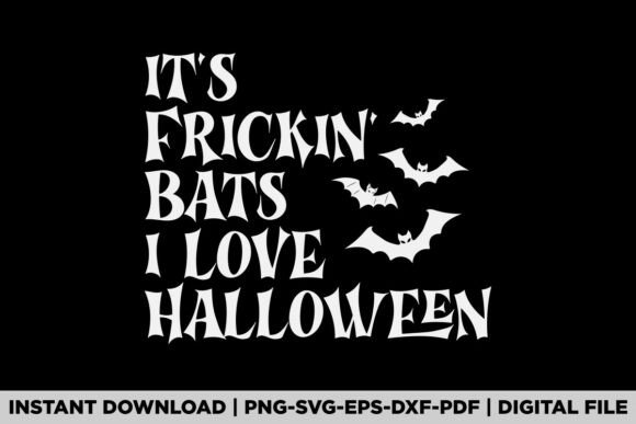 Its Frickin Bats I Love Halloween Graphics
