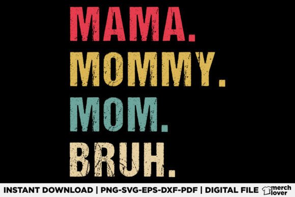 Mama Mommy Mom Bruh T-Shirt Graphics