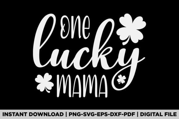 One Lucky Mama St Patricks Day Graphics