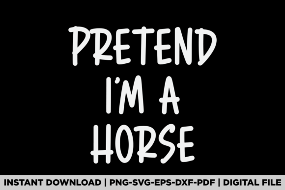Pretend I'm a Horse