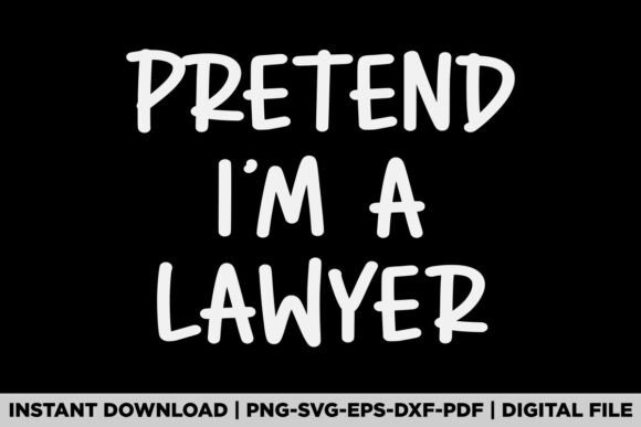 Pretend I'm a Lawyer Graphics