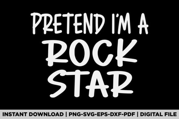 Pretend I'm a Rock Star Halloween Graphics T-Shirt Designs