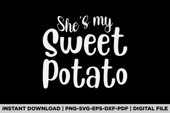 She is My Sweet Potato Thanksgiving Graphics